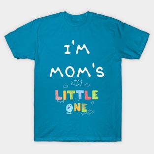 I'm Mom's Little One T-Shirt
